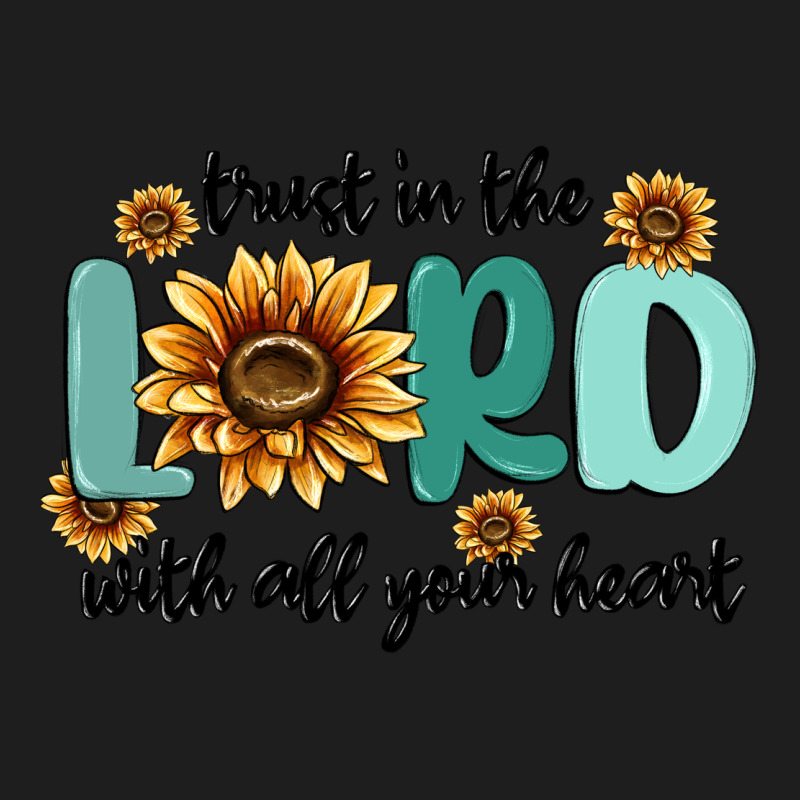 Trust In The Lord With All Your Heart Classic Tee by MaliasSmallBusiness | Teevron