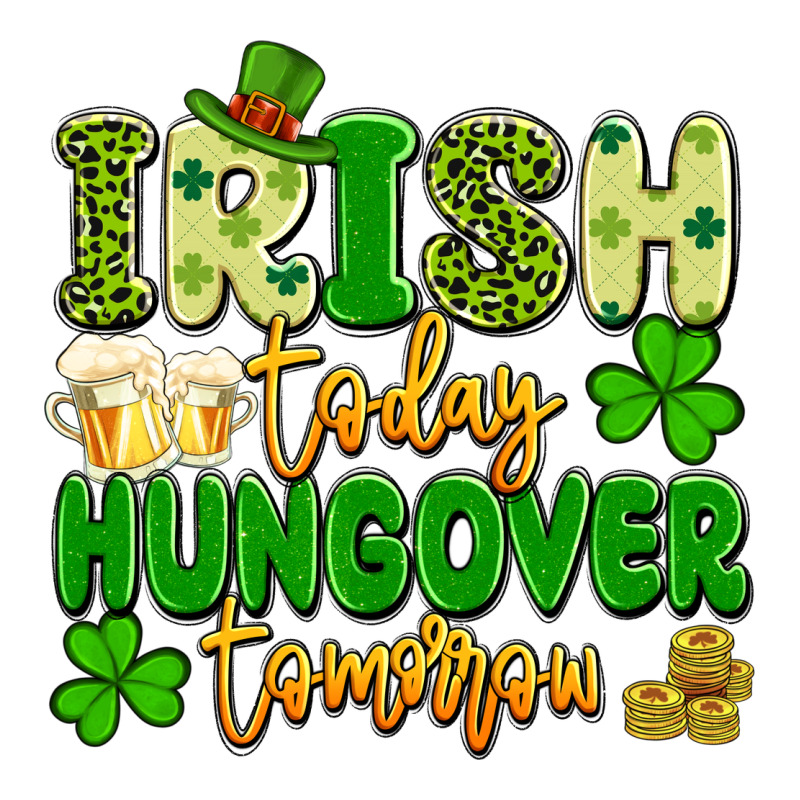 Irish Today Hungover Tomorrow Premium Tee by Artiststas | Teevron