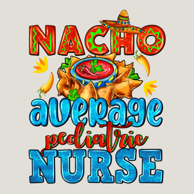 Nacho Average Pediatric Nurse   With Nacho Heavy Core Tee by AdoDesignShop | Teevron