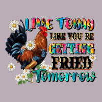 Live Today Like Fried Tomorrow Vintage Tee | Teevron