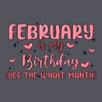 February Is My Birthday Yes The Whole Month Malia Vintage Hoodie | Teevron