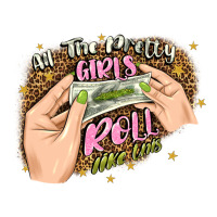 all the pretty girls roll like this | Teevron