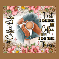 First I Drink The Coffee Then I Do The Things Vintage Tee | Teevron