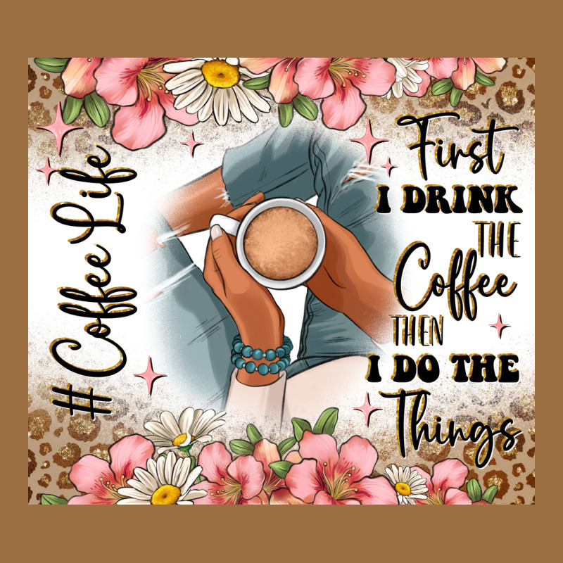 First I Drink The Coffee Then I Do The Things Vintage Tee by JahusDesignShop | Teevron
