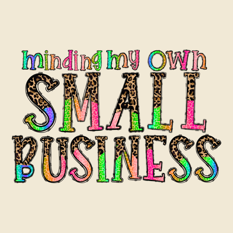 Minding My Own Small Bussiness Ladies Tee by CowhideDigitalArt | Teevron