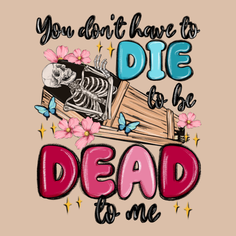 You Don't Have To Die To Be Dead To Me Urban Heavy Tee by MaliasSmallBusiness | Teevron