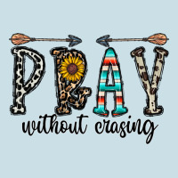 Pray Whithout Crasing Ladies Tee | Teevron