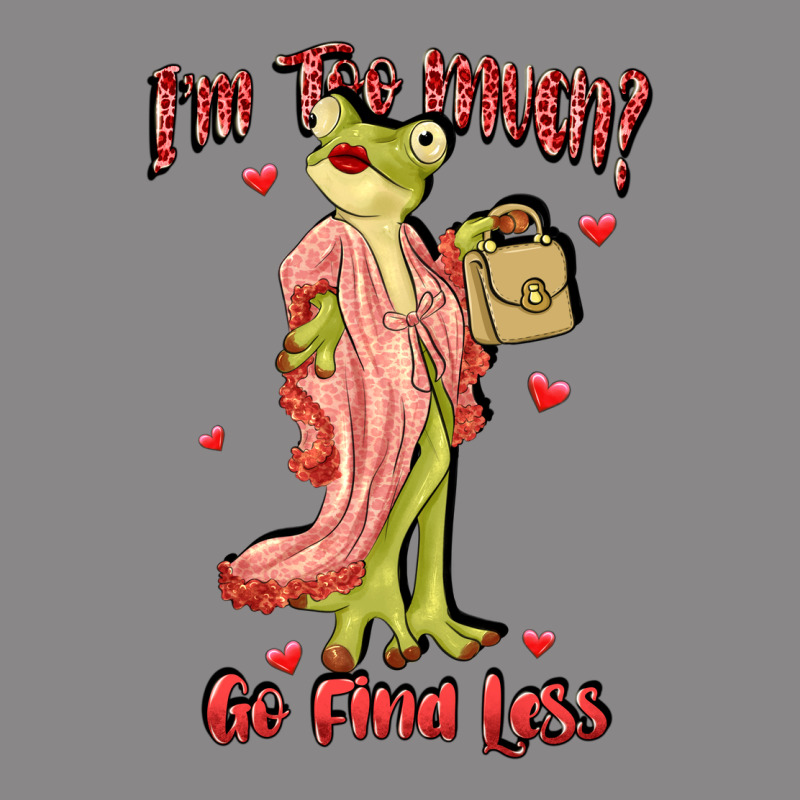 Im Too Much Go Find Less Boujee Frog Funny Vintage Tee by JahusDesignShop | Teevron