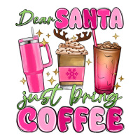 dear santa just bring coffee | Teevron