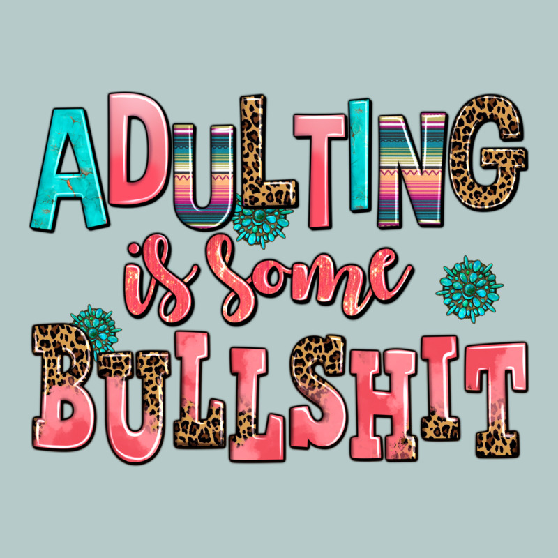 Adulting Is Some Bullshit Heavy Core Tee by AdoDesignShop | Teevron