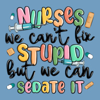 Nurses We Cant Fix Stupid Urban Heavy Tee | Teevron
