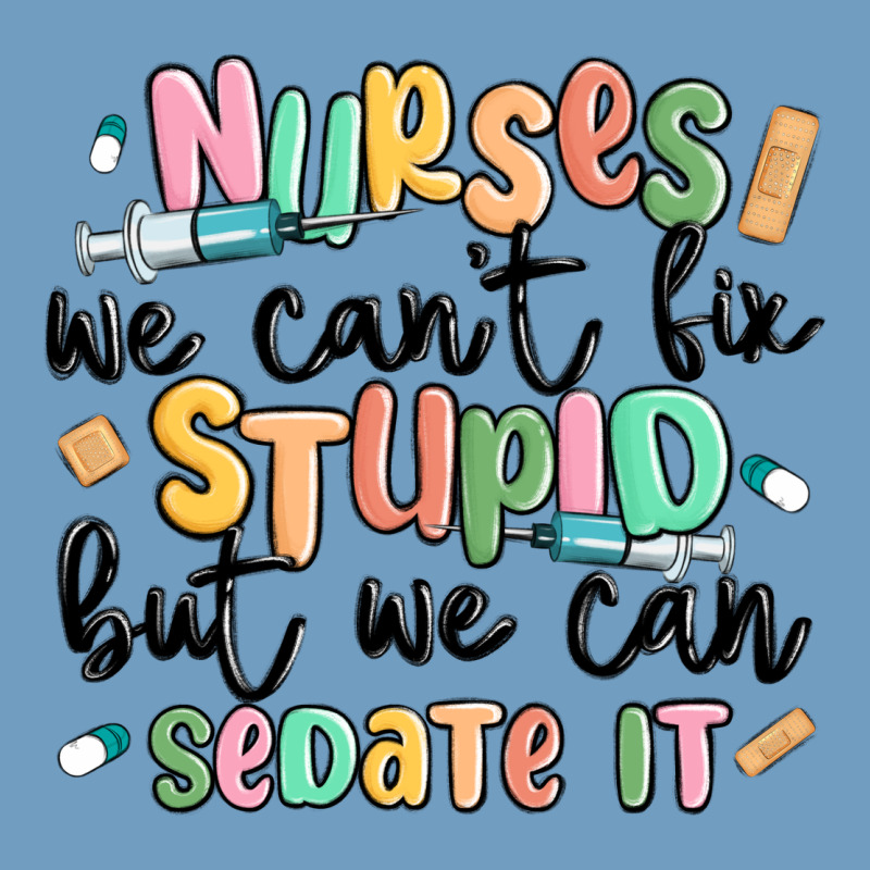 Nurses We Cant Fix Stupid Urban Heavy Tee by MaliasSmallBusiness | Teevron