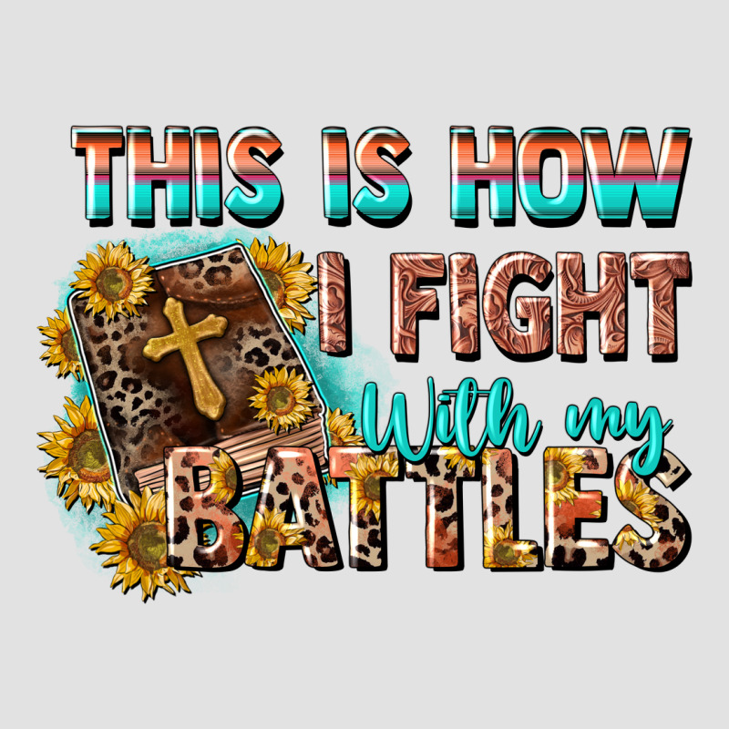 This Is How I Fight With My Battles Premium Hoodie by CowGirlArtShop | Teevron