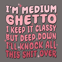 Im Medium Ghetto I Keep It Classy But Deep Down Pn Urban Heavy Tee | Teevron