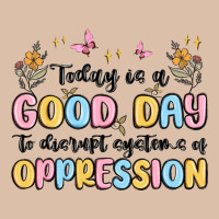 Today Is A Good Day To Disrupt Systems Of Oppressi Urban Heavy Tee | Teevron