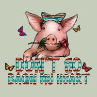 Don't Go Bacon My Heart Ladies Tee | Teevron