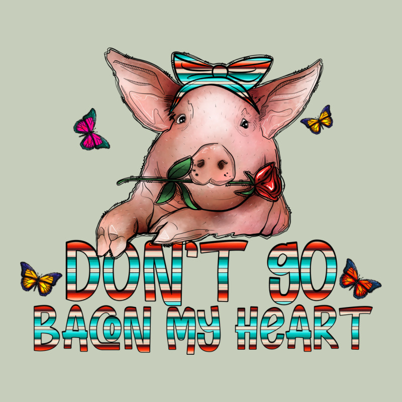Don't Go Bacon My Heart Ladies Tee by CowhideDigitalArt | Teevron