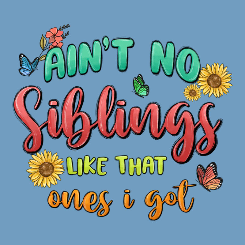 Aint No Siblings Like That Ones I Got Urban Heavy Tee by MaliasSmallBusiness | Teevron