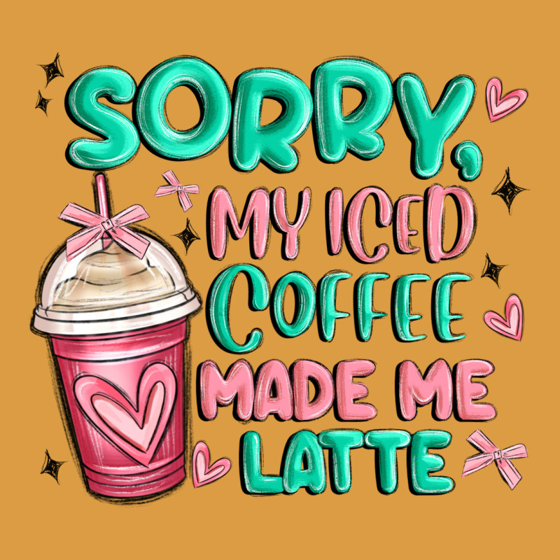 Sorry My Iced Coffee Made Me Latte Urban Heavy Tee by MaliasSmallBusiness | Teevron