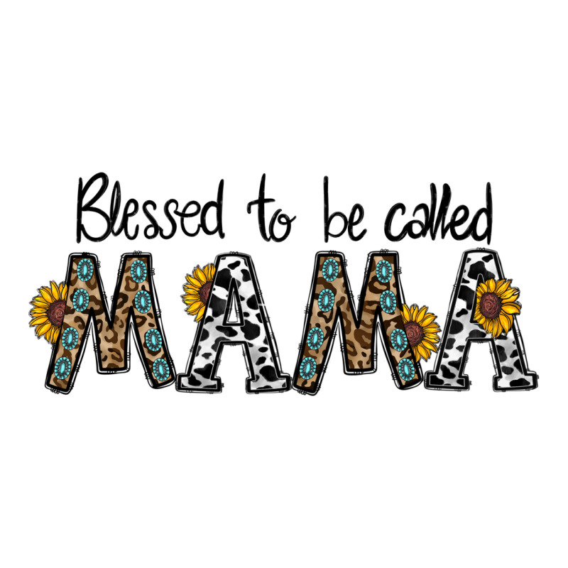 Blessed To Be Called Mama Ladies Tee by CowhideDigitalArt | Teevron