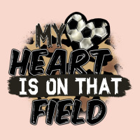 My Heart Is On That Field Soccer Urban Hoodie | Teevron
