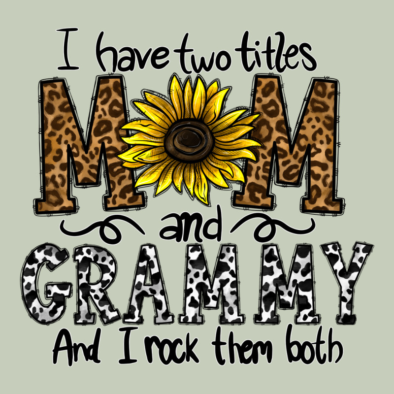 I Have Two Titles Mom And Grmmh And I Rock Them Both Ladies Tee by CowhideDigitalArt | Teevron