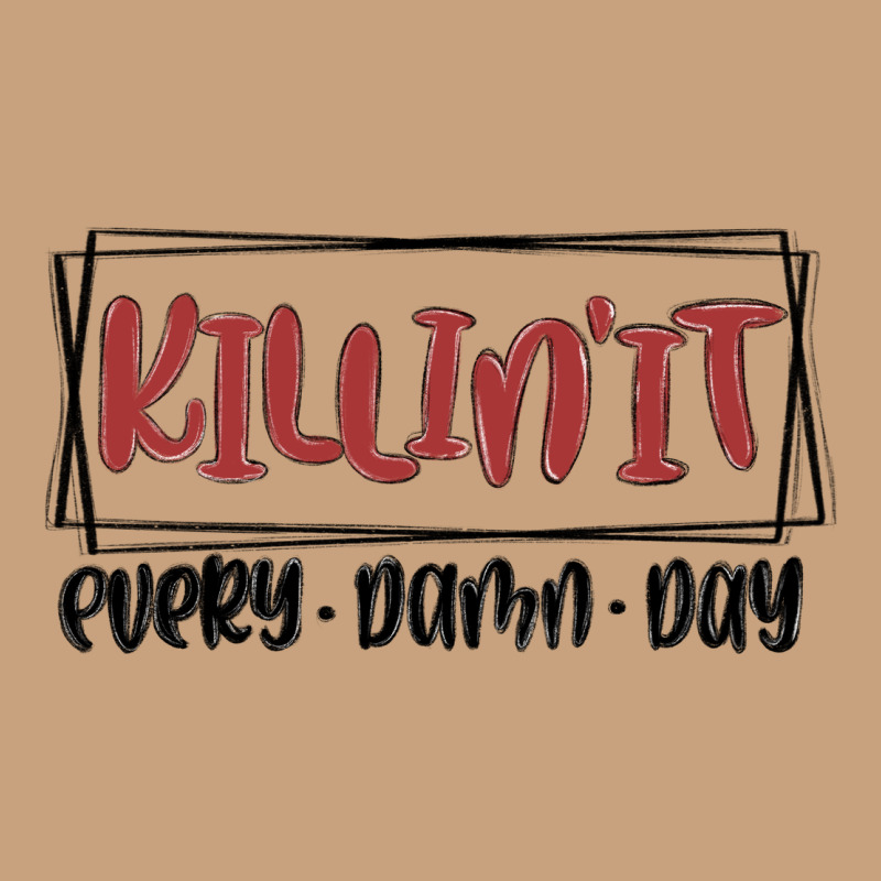 Killin It Every Damn Day Vintage Tee by MaliasSmallBusiness | Teevron