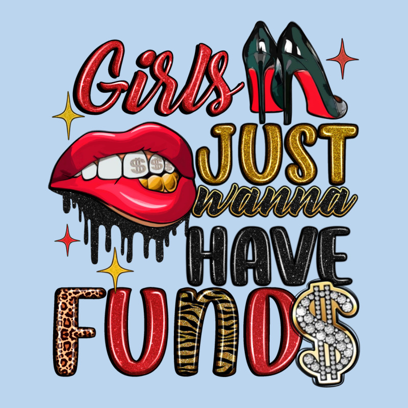 Girls Just Wanna Have Funds Classic Tee by JahusDesignShop | Teevron