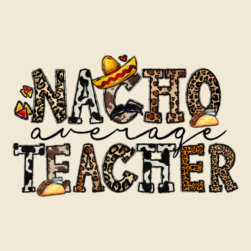 Nacho Averange Teacher Ladies Tee by CowhideDigitalArt | Teevron
