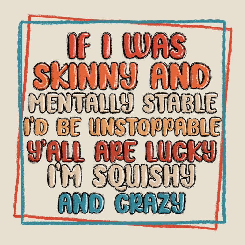 If I Was Skinny And Mentally Stable I'd Be Unstopp Urban Heavy Tee by MaliasSmallBusiness | Teevron
