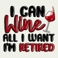 I Can Wine All I Want Lm Retired Urban Heavy Tee | Teevron