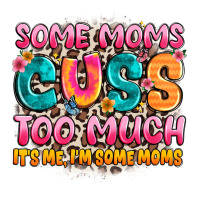 some moms too much it's me,i'm some moms | Teevron
