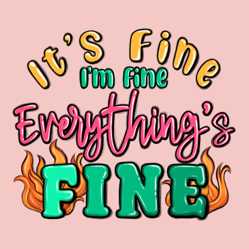 Its Fine Im Dine Everythings Fine Urban Heavy Tee by MaliasSmallBusiness | Teevron