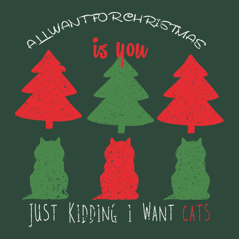 All Want For Christmas Is You Just Kidding I Want Cats Zipper Hoodie by Bettercallsaul | Teevron