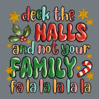 Deck The Halls And Not Your Family Fa La La La Laa Heavyweight Sweatshirt | Teevron
