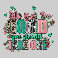 Life Is Good You Should Take One Premium Tee | Teevron