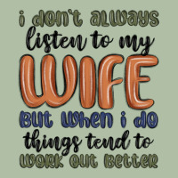 I Don T Always Listen To My Wife But When I Do Things Tend To Work Out Urban Heavy Tee | Teevron