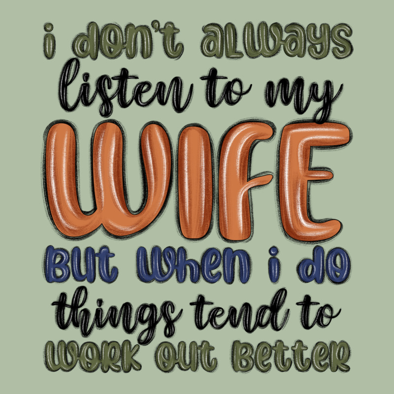 I Don T Always Listen To My Wife But When I Do Things Tend To Work Out Urban Heavy Tee by MaliasSmallBusiness | Teevron