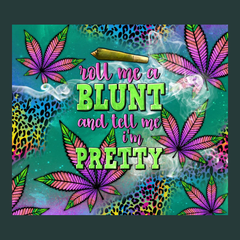 Roll Me A Blunt And Tell Me I'm Pretty Premium Sweatshirt by TumblerDesignByShophia | Teevron