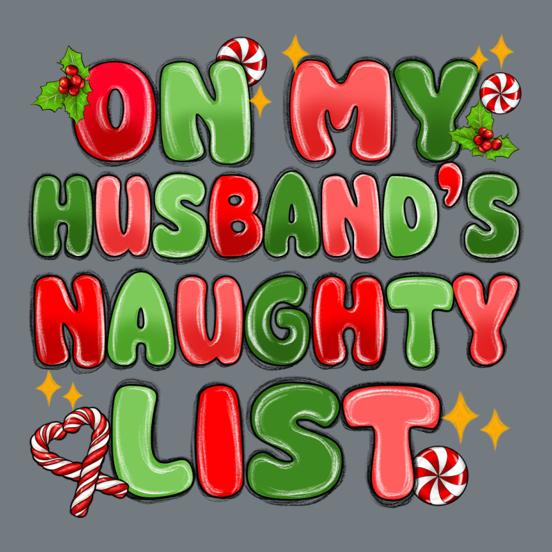 On My Husband's Naughty List Heavyweight Sweatshirt by MaliasSmallBusiness | Teevron