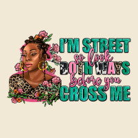 I Am Street So Look Both Ways Before You Cross Me Premium Tee | Teevron
