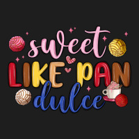Sweet Like Pan Dulce Classic Tee | Teevron