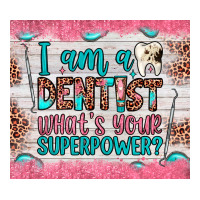 i am a dentist what's your superpower | Teevron