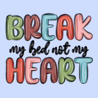Break My Bed Not My Heart Urban Heavy Tee | Teevron