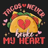 Tacos Never Broke My Heart Classic Tee | Teevron