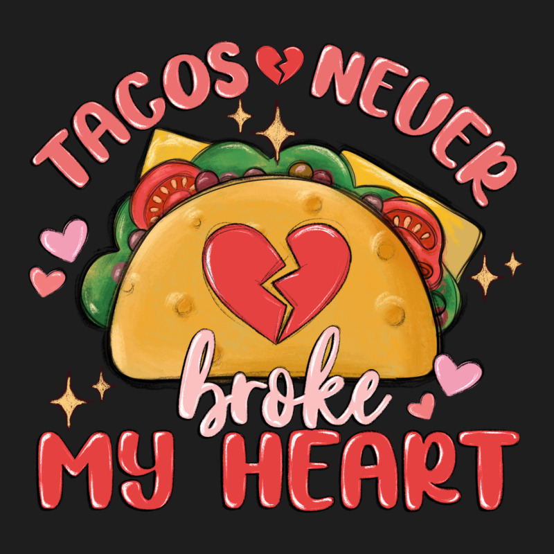 Tacos Never Broke My Heart Classic Tee by MaliasSmallBusiness | Teevron