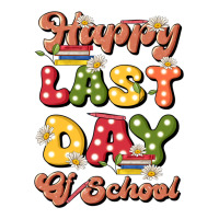happy last day of school | Teevron