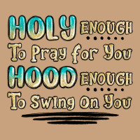 Holy Enough To Pray For You Hood Enough To Swing O Vintage Tee | Teevron