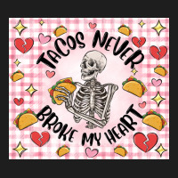Tacos Never Broke My Heart Classic Tee | Teevron