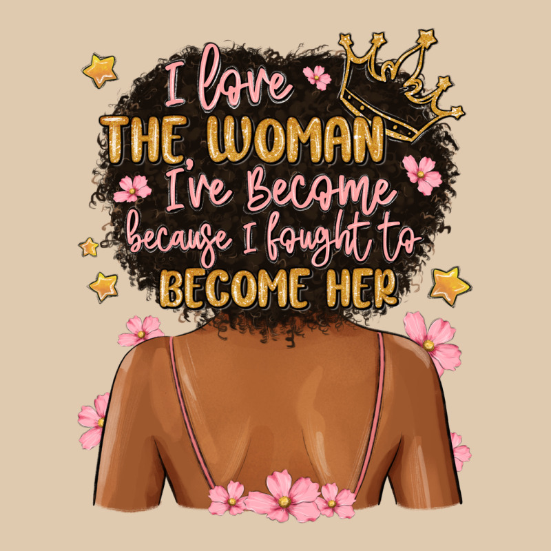 I Love The Woman I've Become Because I Fought To B Heavyweight Sweatshirt by MaliasSmallBusiness | Teevron